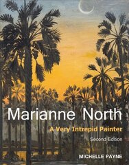 Marianne North: A Very Intrepid Painter. Second edition. New edition hinta ja tiedot | Taidekirjat | hobbyhall.fi