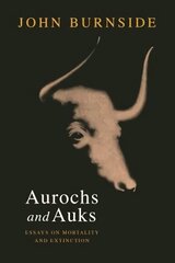 Aurochs and Auks: Essays on mortality and extinction hinta ja tiedot | Terveys- ja ravitsemuskirjat | hobbyhall.fi