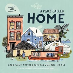 Lonely Planet Kids A Place Called Home: Look Inside Houses Around the World hinta ja tiedot | Vauvakirjat | hobbyhall.fi