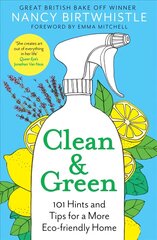 Clean & Green: 101 Hints and Tips for a More Eco-Friendly Home hinta ja tiedot | Terveys- ja ravitsemuskirjat | hobbyhall.fi