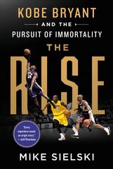 Rise: Kobe Bryant and the Pursuit of Immortality hinta ja tiedot | Elämäkerrat ja muistelmat | hobbyhall.fi