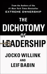 Dichotomy of Leadership: Balancing the Challenges of Extreme Ownership to Lead and Win hinta ja tiedot | Talouskirjat | hobbyhall.fi