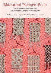 Macrame Pattern Book: Includes Over 70 Knots and Small Repeat Patterns Plus Projects hinta ja tiedot | Taidekirjat | hobbyhall.fi