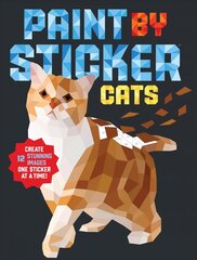 Paint by Sticker: Cats: Create 12 Stunning Images One Sticker at a Time! hinta ja tiedot | Värityskirjat | hobbyhall.fi