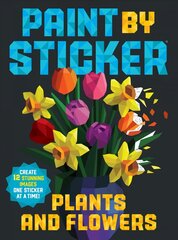 Paint by Sticker: Plants and Flowers: Create 12 Stunning Images One Sticker at a Time! hinta ja tiedot | Värityskirjat | hobbyhall.fi