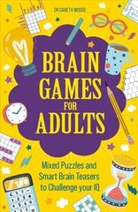 Brain Games for Adults: Mixed Puzzles and Smart Brainteasers to Challenge Your IQ hinta ja tiedot | Terveys- ja ravitsemuskirjat | hobbyhall.fi