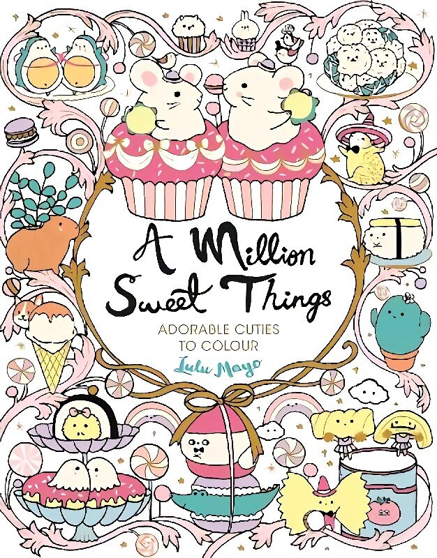 Million Sweet Things: Adorable Cuties to Colour hinta ja tiedot | Vauvakirjat | hobbyhall.fi