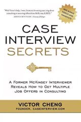 Case Interview Secrets: A Former McKinsey Interviewer Reveals How to Get Multiple Job Offers in Consulting hinta ja tiedot | Talouskirjat | hobbyhall.fi