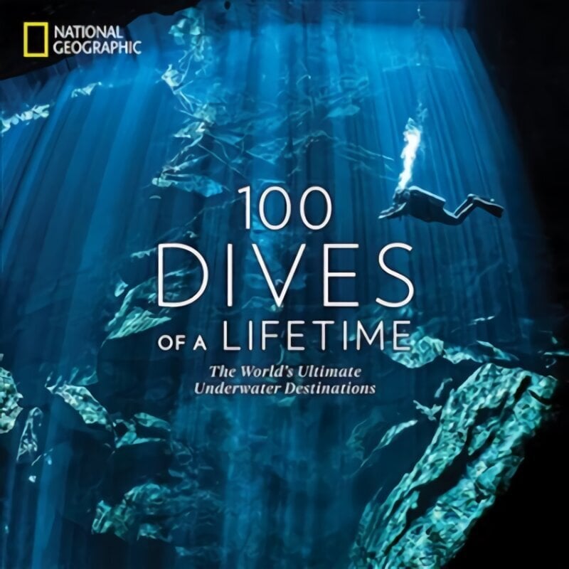 100 Dives of a Lifetime: The World's Ultimate Underwater Destinations hinta ja tiedot | Terveys- ja ravitsemuskirjat | hobbyhall.fi