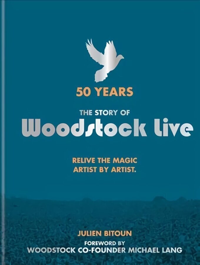 50 Years: The Story of Woodstock Live: Relive the Magic, Artist by Artist hinta ja tiedot | Taidekirjat | hobbyhall.fi