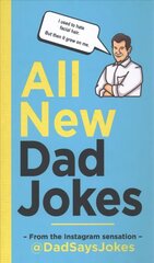 All New Dad Jokes: The second collection from the Instagram sensation @DadSaysJokes hinta ja tiedot | Fantasia- ja scifi-kirjallisuus | hobbyhall.fi