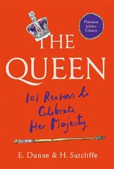 The Queen: 101 Reasons to Celebrate Her Majesty hinta ja tiedot | Fantasia- ja scifi-kirjallisuus | hobbyhall.fi