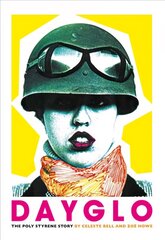 Dayglo!: The Poly Styrene Story hinta ja tiedot | Elämäkerrat ja muistelmat | hobbyhall.fi