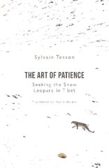 Art of Patience: Seeking the Snow Leopard in Tibet hinta ja tiedot | Matkakirjat ja matkaoppaat | hobbyhall.fi