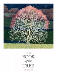 Book of the Tree: Trees in Art hinta ja tiedot | Taidekirjat | hobbyhall.fi