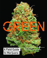 Green: A Field Guide to Marijuana hinta ja tiedot | Tietosanakirjat ja hakuteokset | hobbyhall.fi