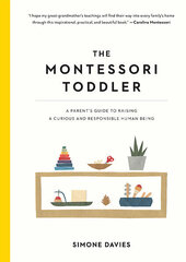 Montessori Toddler: A Parent's Guide to Raising a Curious and Responsible Human Being hinta ja tiedot | Vanhemmuuskirjat | hobbyhall.fi