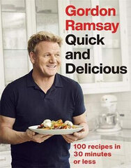 Gordon Ramsay Quick & Delicious: 100 recipes in 30 minutes or less hinta ja tiedot | Keittokirjat | hobbyhall.fi