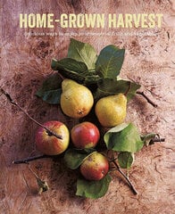 Home-Grown Harvest: Delicious Ways to Enjoy Your Seasonal Fruit and Vegetables hinta ja tiedot | Romaanit | hobbyhall.fi