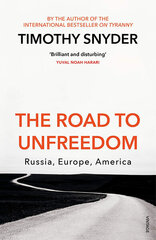 Road to Unfreedom: Russia, Europe, America hinta ja tiedot | Yhteiskunnalliset kirjat | hobbyhall.fi