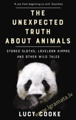 Unexpected Truth About Animals: Stoned Sloths, Lovelorn Hippos and Other Wild Tales hinta ja tiedot | Tietosanakirjat ja hakuteokset | hobbyhall.fi