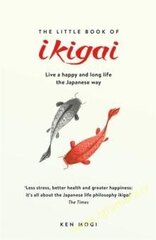 Little Book of Ikigai: The secret Japanese way to live a happy and long life hinta ja tiedot | Romaanit | hobbyhall.fi