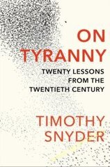 On Tyranny: Twenty Lessons from the Twentieth Century hinta ja tiedot | Historiakirjat | hobbyhall.fi