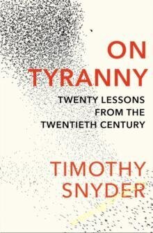 On Tyranny: Twenty Lessons from the Twentieth Century hinta ja tiedot | Historiakirjat | hobbyhall.fi