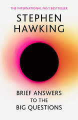 Brief Answers to the Big Questions: 'A beautiful little book by a brilliant mind' DAILY TELEGRAPH hinta ja tiedot | Tietosanakirjat ja hakuteokset | hobbyhall.fi