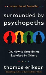 Surrounded by Psychopaths: or, How to Stop Being Exploited by Others hinta ja tiedot | Tietosanakirjat ja hakuteokset | hobbyhall.fi