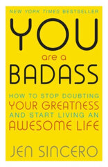 You Are a Badass: How to Stop Doubting Your Greatness and Start Living an Awesome Life hinta ja tiedot | Tietosanakirjat ja hakuteokset | hobbyhall.fi