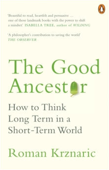 Good Ancestor: How to Think Long Term in a Short-Term World hinta ja tiedot | Tietosanakirjat ja hakuteokset | hobbyhall.fi