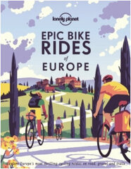 Lonely Planet Epic Bike Rides of Europe hinta ja tiedot | Tietosanakirjat ja hakuteokset | hobbyhall.fi