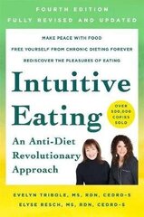 Intuitive Eating, 4th Edition: A Revolutionary Anti-Diet Approach hinta ja tiedot | Yhteiskunnalliset kirjat | hobbyhall.fi