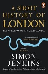 Short History of London: The Creation of a World Capital hinta ja tiedot | Historiakirjat | hobbyhall.fi