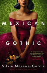 Mexican Gothic: The extraordinary international bestseller, 'a new classic of the genre' hinta ja tiedot | Romaanit | hobbyhall.fi