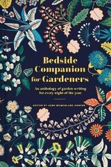 Bedside Companion for Gardeners: An anthology of garden writing for every night of the year hinta ja tiedot | Puutarhakirjat | hobbyhall.fi