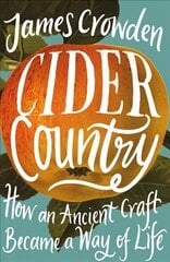 Cider Country: How an Ancient Craft Became a Way of Life hinta ja tiedot | Historiakirjat | hobbyhall.fi