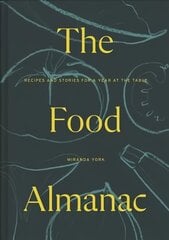 Food Almanac: Recipes and Stories for a Year at the Table hinta ja tiedot | Keittokirjat | hobbyhall.fi