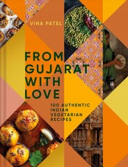 From Gujarat With Love: 100 Authentic Indian Vegetarian Recipes hinta ja tiedot | Keittokirjat | hobbyhall.fi