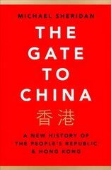 Gate to China: A New History of the Peoples Republic & Hong Kong hinta ja tiedot | Historiakirjat | hobbyhall.fi