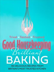 Good Housekeeping Brilliant Baking: 130 Delicious Recipes from Britains Most Trusted Kitchen hinta ja tiedot | Keittokirjat | hobbyhall.fi