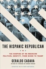 Hispanic Republican: The Shaping of an American Political Identity, from Nixon to Trump hinta ja tiedot | Historiakirjat | hobbyhall.fi