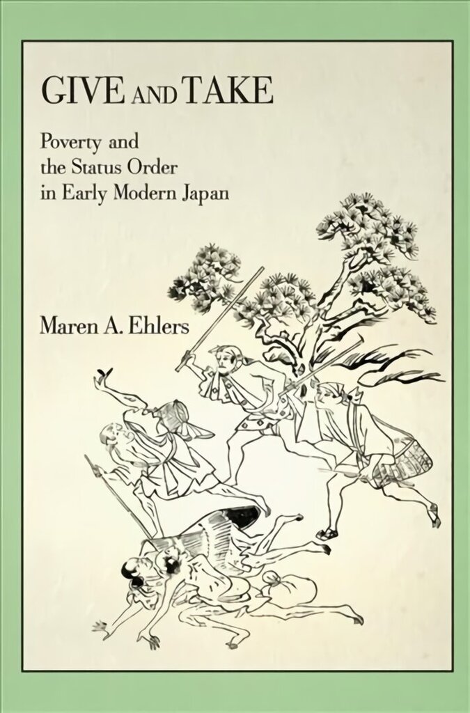 Give and Take: Poverty and the Status Order in Early Modern Japan hinta ja tiedot | Historiakirjat | hobbyhall.fi