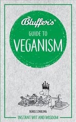 Bluffer's Guide to Veganism: Instant wit and wisdom hinta ja tiedot | Keittokirjat | hobbyhall.fi