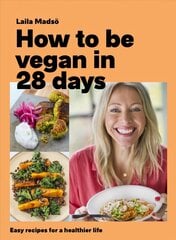 How to Be Vegan in 28 Days: Easy recipes for a healthier life hinta ja tiedot | Keittokirjat | hobbyhall.fi