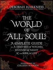 World of All Souls: A Complete Guide to A Discovery of Witches, Shadow of Night and The Book of Life Illustrated edition hinta ja tiedot | Historiakirjat | hobbyhall.fi