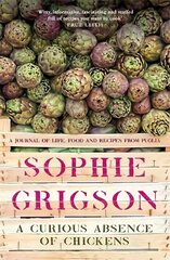 Curious Absence of Chickens: A journal of life, food and recipes from Puglia - Shortlisted for the Fortnum & Mason Food Book Award hinta ja tiedot | Keittokirjat | hobbyhall.fi