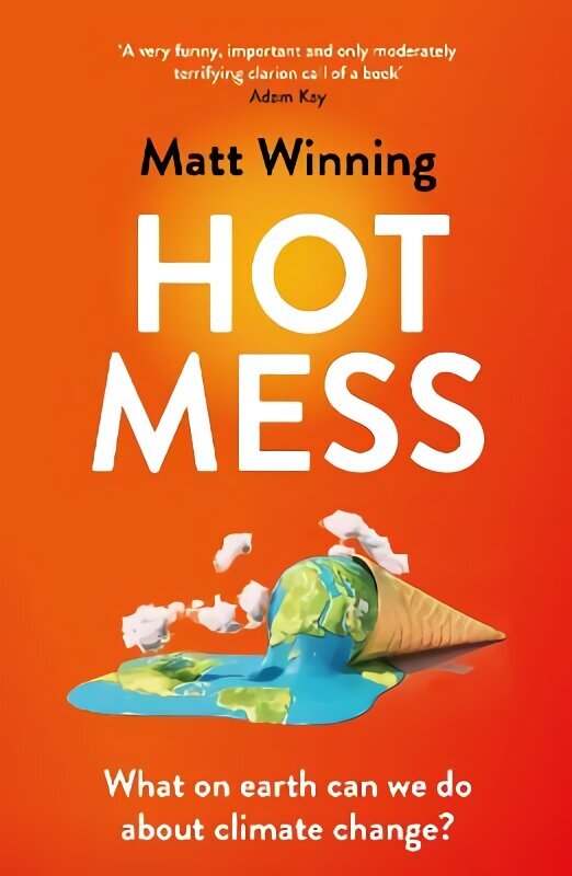 Hot Mess: What on earth can we do about climate change? hinta ja tiedot | Yhteiskunnalliset kirjat | hobbyhall.fi