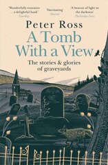 Tomb With a View The Stories & Glories of Graveyards: Scottish Non-fiction Book of the Year 2021 hinta ja tiedot | Yhteiskunnalliset kirjat | hobbyhall.fi